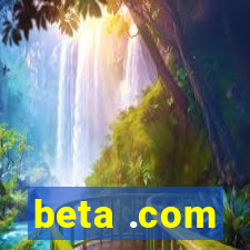 beta .com